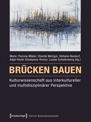 cover image of Brücken bauen – Kulturwissenschaft aus interkultureller und multidisziplinärer Perspektive